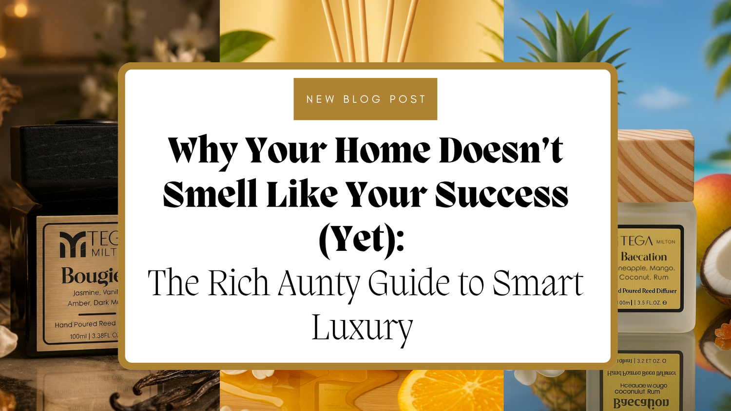 Why Your Home Doesn’t Smell Like Your Success (Yet): The Rich Aunty Guide to Smart Luxury