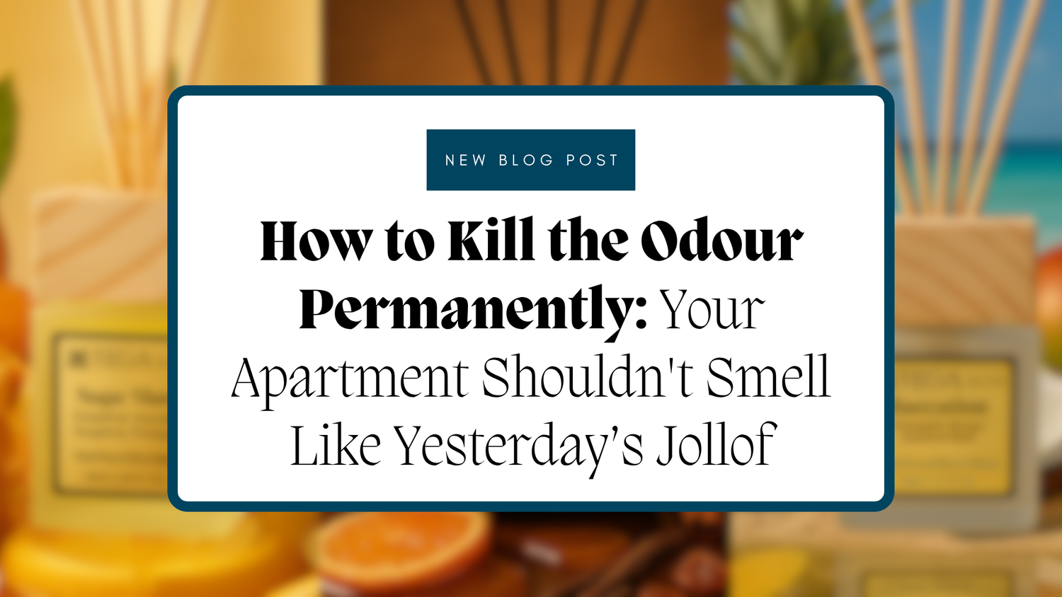 How to Kill the Odour Permanently: Your Apartment Shouldn't Smell Like Yesterday’s Jollof