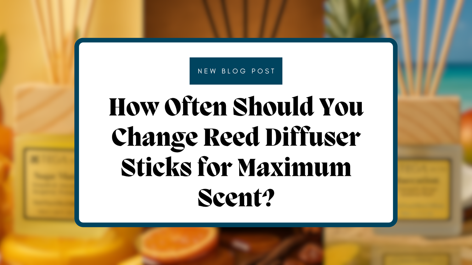 How Often Should You Change Reed Diffuser Sticks for Maximum Scent?